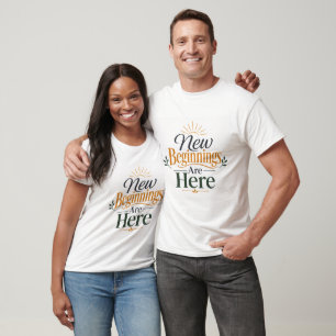 New Beginnings Are Here Biblical Truth Quote T-Shirt