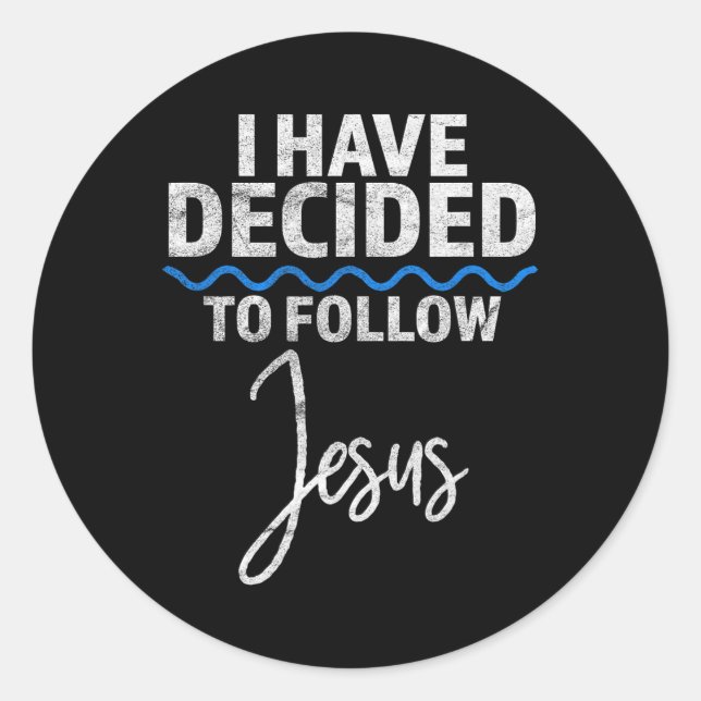 New Believer I Have Decided To Follow Jesus In Bap Classic Round Sticker (Front)
