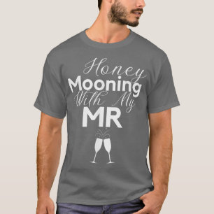 NEW BRIDE GIFT WIFE HONEYMOONING WITH MY MR WOMENS T-Shirt