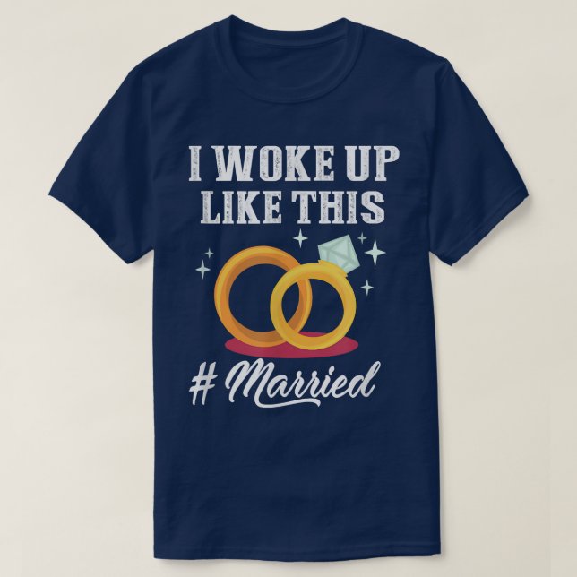 New Bride New Husband Wife I Woke Up Like This Mar T-Shirt (Design Front)