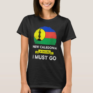 New Caledonia Is Calling I Must Go Caledonian Heri T-Shirt