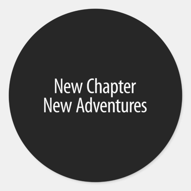 New Chapter - New Adventures -  Classic Round Sticker (Front)