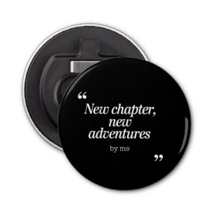New Chapter, New Adventures Design by Me Bottle Opener