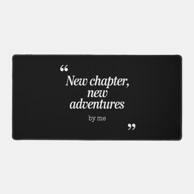 New Chapter, New Adventures Design by Me Desk Mat (Front)