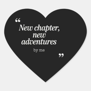 New Chapter, New Adventures Design by Me Heart Sticker