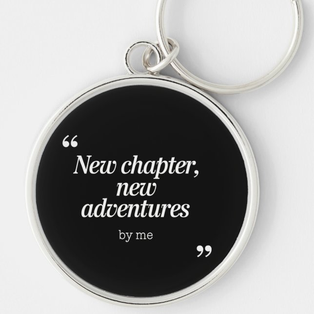 New Chapter, New Adventures Design by Me Key Ring (Front)