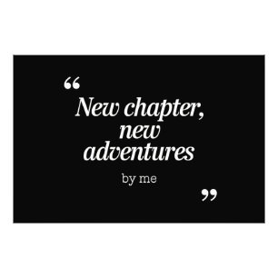 New Chapter, New Adventures Design by Me Photo Print