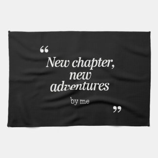 New Chapter, New Adventures Design by Me Tea Towel