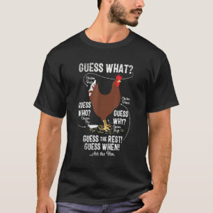 New Chicken Butt Guess Why Chicken Thigh Guess Who T-Shirt