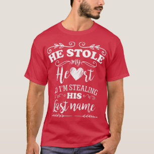 New Colours He Stole My Heart Funny Bride to Be  T-Shirt