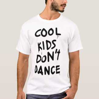 NEW COOL KIDS DONT DANCE DOPE SWAG ZAYN YOLO swag T-Shirt