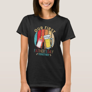 New Dad Daddy First Time Dad Our First Together Fa T-Shirt