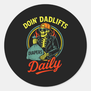 New Dad Doin' Dadlifts Daily Funny Fathers Day Ske Classic Round Sticker