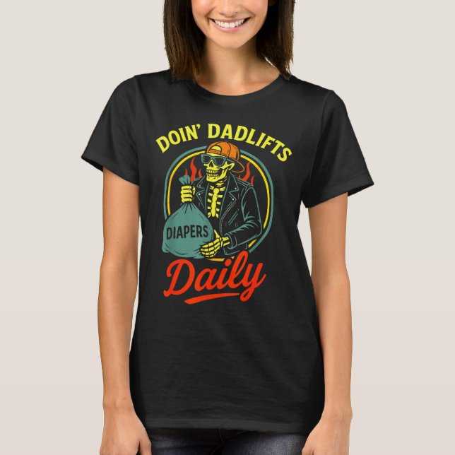 New Dad Doin' Dadlifts Daily Funny Fathers Day Ske T-Shirt (Front)