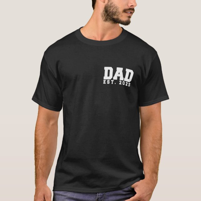 New Dad Est 2025 First Fathers Day 2025 Promoted t T-Shirt (Front)