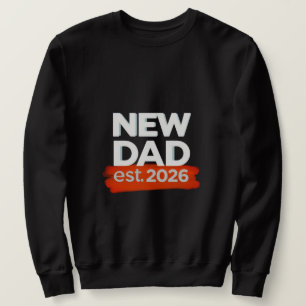 NEW DAD - est.2026 Sweatshirt