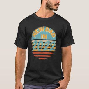 New Dad In 2022 Happy Father's Day T-Shirt