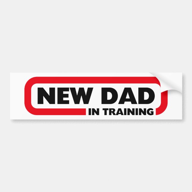 New Dad in Training - Funny Bumper Sticker (Front)
