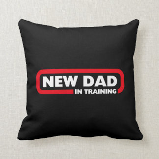 New Dad in Training - Funny Cushion