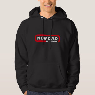New Dad in Training - Funny Hoodie