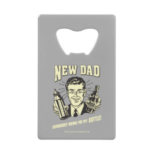 New Dad: Somebody Bring Me My Bottle