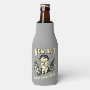 New Dad: Somebody Bring Me My Bottle Bottle Cooler