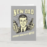 New Dad: Somebody Bring Me My Bottle Card<br><div class="desc">Welcome to RetroSpoofs. It's the ultimate collection of classic,  retro-style t-shirts that pokes fun at beer,  men,  women,  poker,  jobs and all the other bad things that make us feel so good!</div>