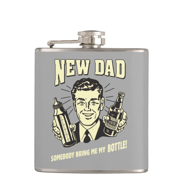 New Dad: Somebody Bring Me My Bottle Hip Flask (Front)