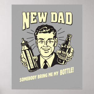 New Dad: Somebody Bring Me My Bottle Poster