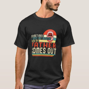 New Daddy Open My Mouth Father Comes Out Father's T-Shirt