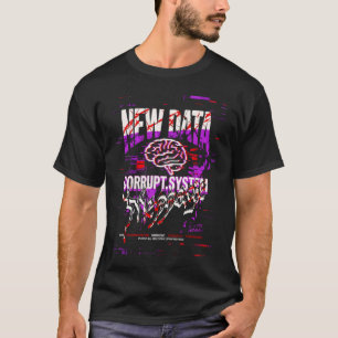New Data Corrupt System Glitch Cyberpunk Streetwea T-Shirt