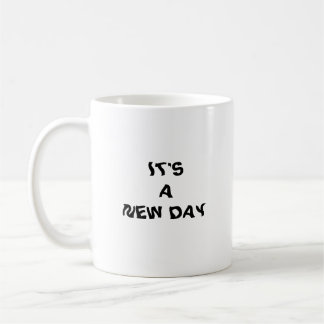 NEW DAY= NEW BEGINNING COFFEE MUG