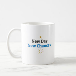 New Day, New Chances" Minimalist  Coffee Mug