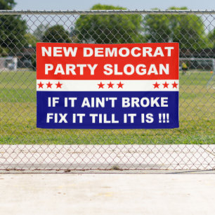 New Democrat Party Slogan  If It Ain't Broke Fix  Banner