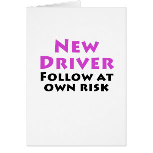 New Driver Follow at Own Risk