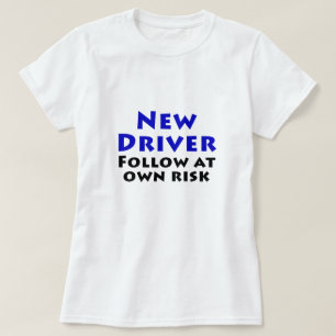 New Driver Follow at Own Risk T-Shirt