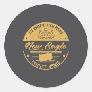 New Eagle Pennsylvania Its Where My Story Begins Classic Round Sticker