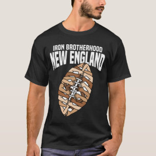 NEW ENGLAND IRON BROTHERHOOD - NEW ENGLAND FOOTBAL T-Shirt