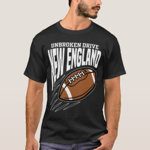 NEW ENGLAND UNBROKEN DRIVE - NEW ENGLAND FOOTBALL T-Shirt