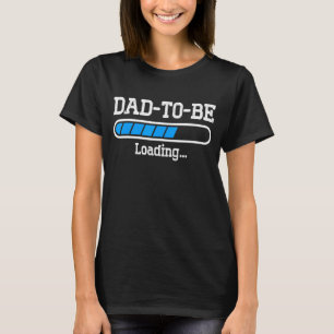 New First Time Dad To Be Loading Daddy 1 T-Shirt
