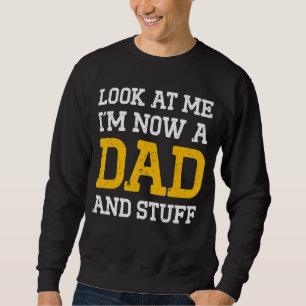 New First Time Dad To Be Look Daddy 1 Sweatshirt