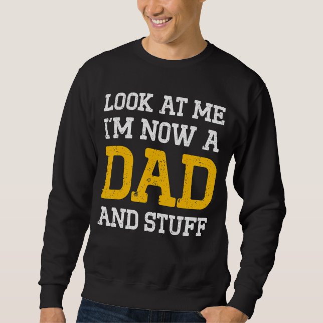 New First Time Dad To Be Look Daddy 1 Sweatshirt (Front)