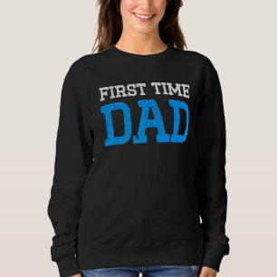 New First Time Dad To Be Proud Daddy 1 Sweatshirt