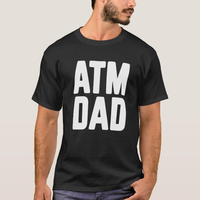 New First Time Daddy to Be ATM Dad   T-Shirt (Front)