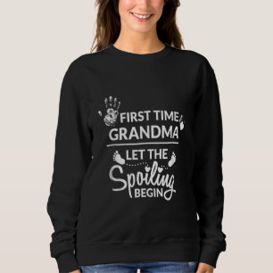 New First Time Grandma Let The Spoiling Begin Sweatshirt