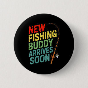 New Fishing Buddy Arrives Soon For Father’s Day An 6 Cm Round Badge