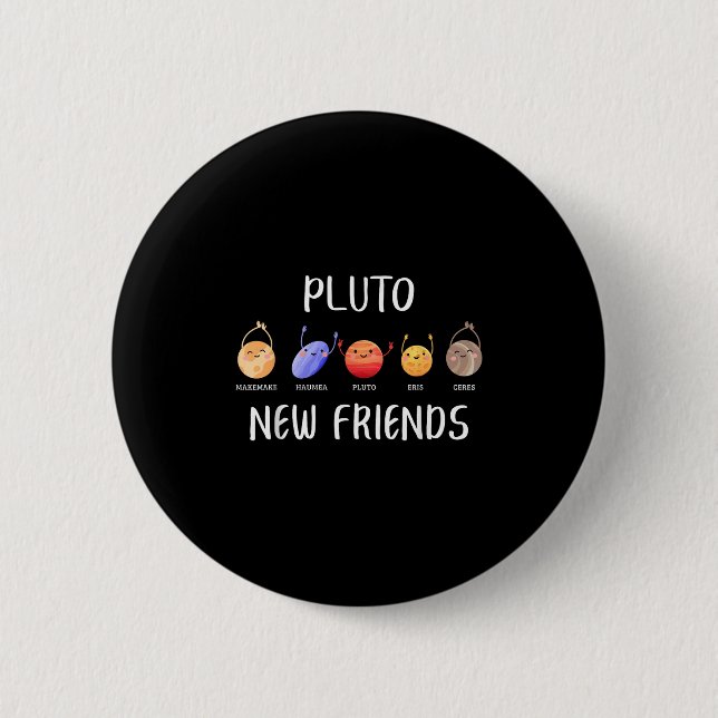New Friends Dwarf Planets Funny Astronomy Science  6 Cm Round Badge (Front)