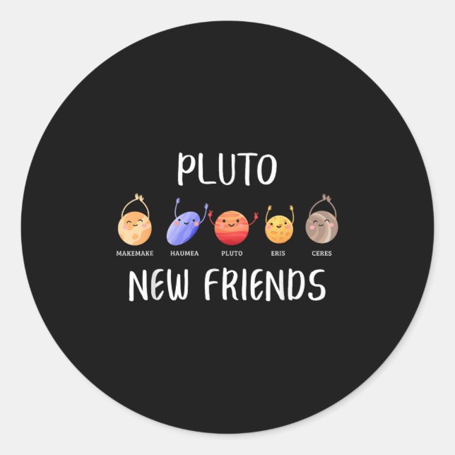 New Friends Dwarf Planets Funny Astronomy Science  Classic Round Sticker (Front)