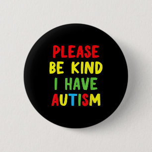 New funny autism awareness please bee kind i autis 6 cm round badge