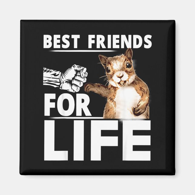New Funny Squirrel Friend For Life - Men,women  Magnet (Front)